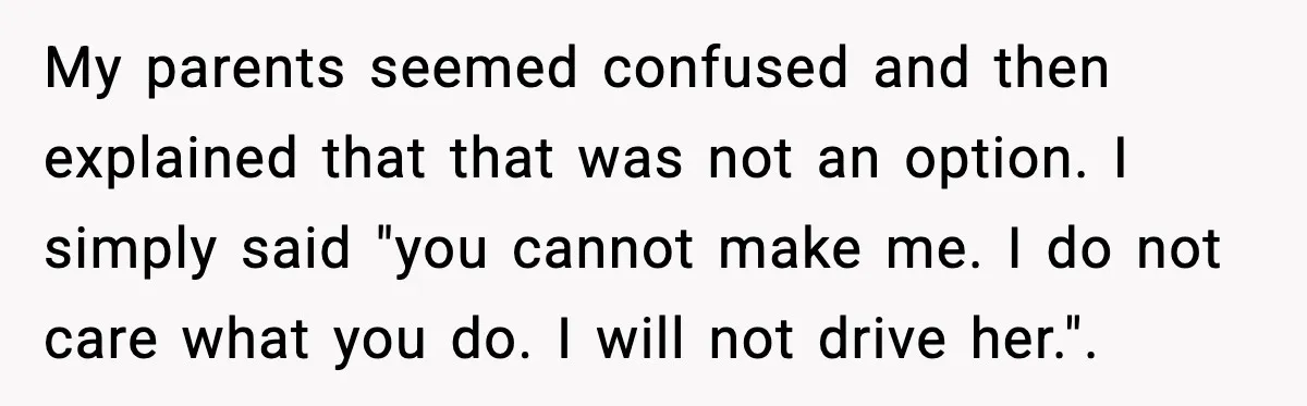 Years of Being a Doormat End With One Word: “No” My parents seemed confused and then explained that that was not an option. I simply said "you cannot make me. I do not care what you do. I will not...