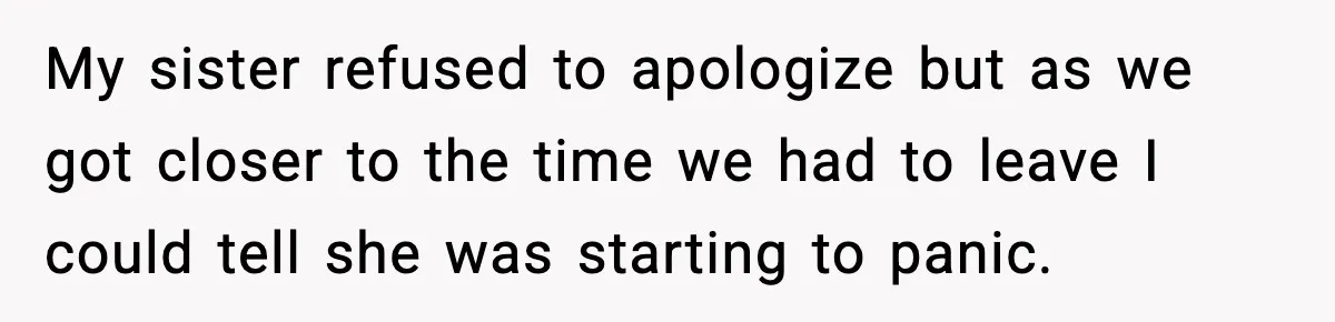 Years of Being a Doormat End With One Word: “No” My sister refused to apologize but as we got closer to the time we had to leave I could tell she was starting to panic.