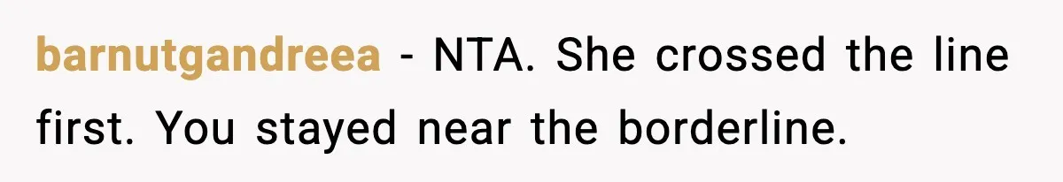 barnutgandreea - NTA. She crossed the line first. You stayed near the borderline.