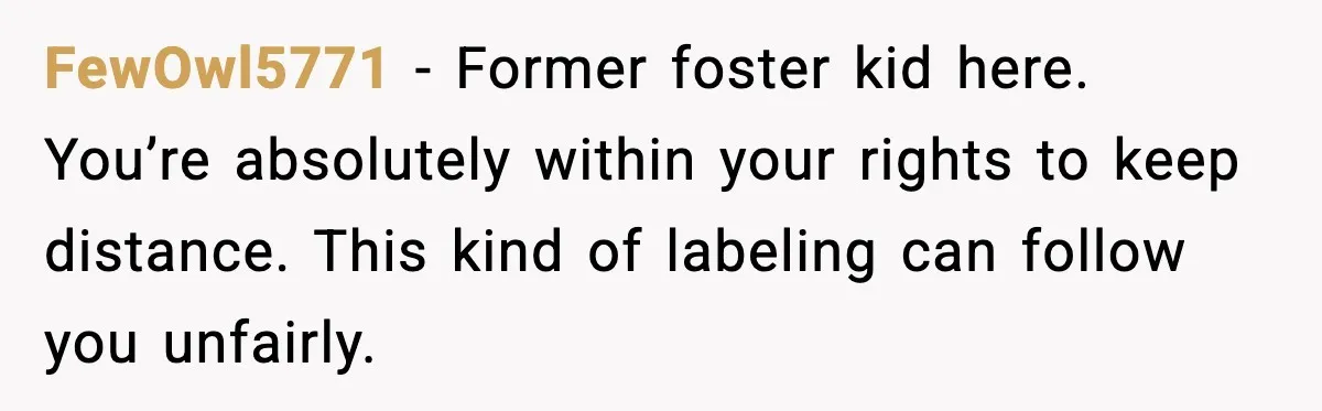 Foster Teen Accused of Theft at Party, Refuses to Forgive After Truth Comes Out FewOwl5771 - Former foster kid here. You’re absolutely within your rights to keep distance. This kind of labeling can follow you unfairly.