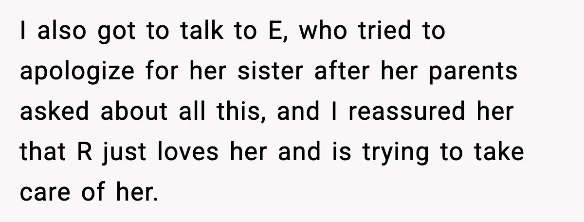 Teen Refuses to Donate Three Feet of Hair After Friend Volunteers It For Her I also got to talk to E, who tried to apologize for her sister after her parents asked about all this, and I reassured her that R just loves her...
