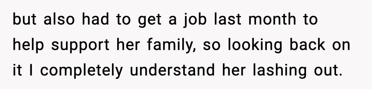 Teen Refuses to Donate Three Feet of Hair After Friend Volunteers It For Her but also had to get a job last month to help support her family, so looking back on it I completely understand her lashing out.