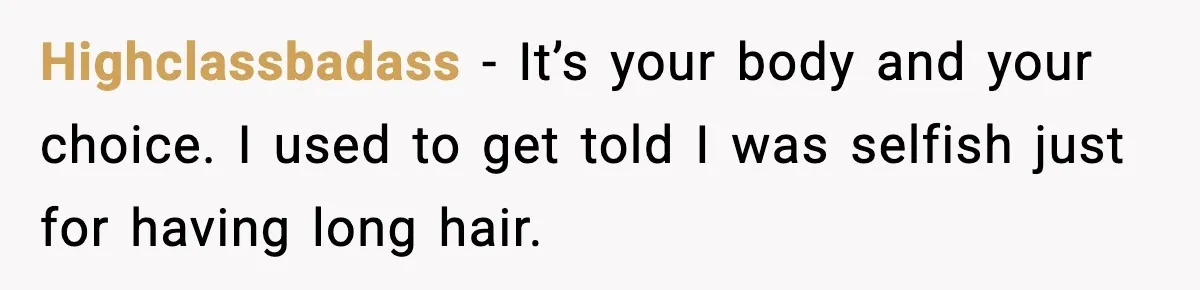 Teen Refuses to Donate Three Feet of Hair After Friend Volunteers It For Her Highclassbadass - It’s your body and your choice. I used to get told I was selfish just for having long hair.