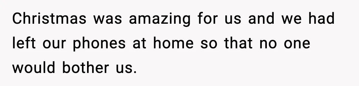 Couple Goes Off-Grid For Christmas, MIL Assumes They Committed a “Sinful Marriage” Christmas was amazing for us and we had left our phones at home so that no one would bother us.