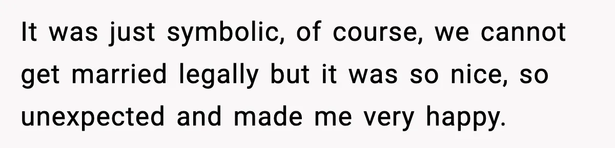 Couple Goes Off-Grid For Christmas, MIL Assumes They Committed a “Sinful Marriage” It was just symbolic, of course, we cannot get married legally but it was so nice, so unexpected and made me very happy.