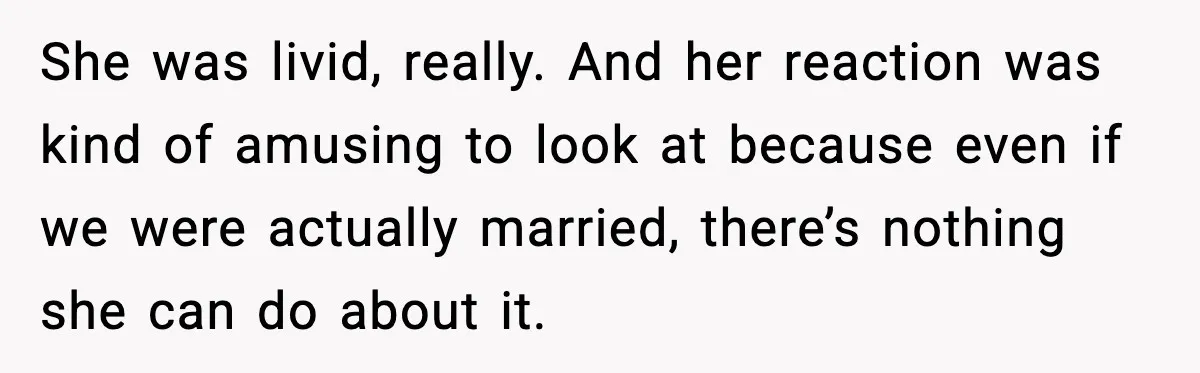 Couple Goes Off-Grid For Christmas, MIL Assumes They Committed a “Sinful Marriage” She was livid, really. And her reaction was kind of amusing to look at because even if we were actually married, there’s nothing she can do about it.