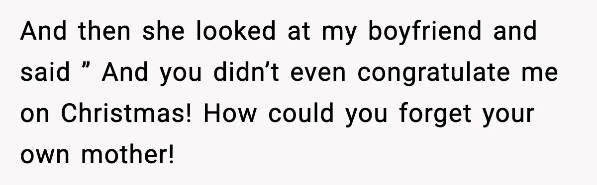 Couple Goes Off-Grid For Christmas, MIL Assumes They Committed a “Sinful Marriage” And then she looked at my boyfriend and said ” And you didn’t even congratulate me on Christmas! How could you forget your own mother!