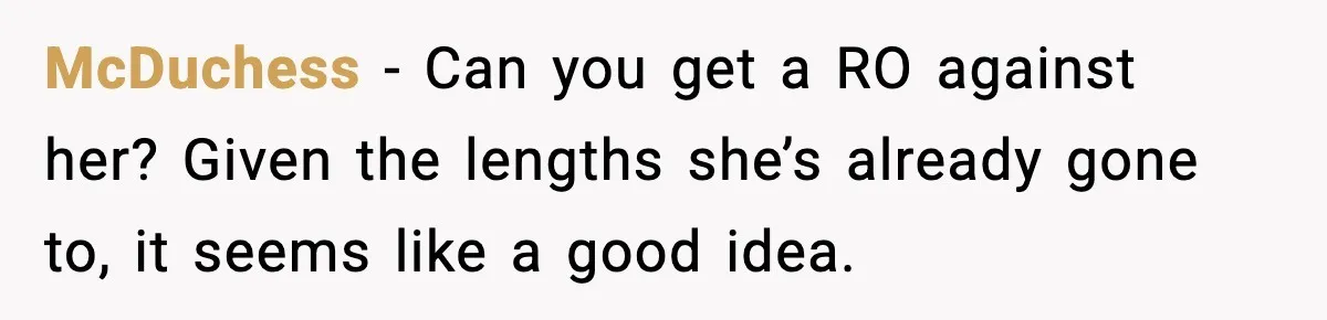 Couple Goes Off-Grid For Christmas, MIL Assumes They Committed a “Sinful Marriage” McDuchess - Can you get a RO against her? Given the lengths she’s already gone to, it seems like a good idea.