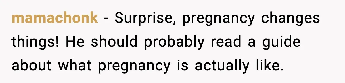 Husband Complains About Pregnancy Symptoms, Wife Fires Back In Frustration mamachonk - Surprise, pregnancy changes things! He should probably read a guide about what pregnancy is actually like.