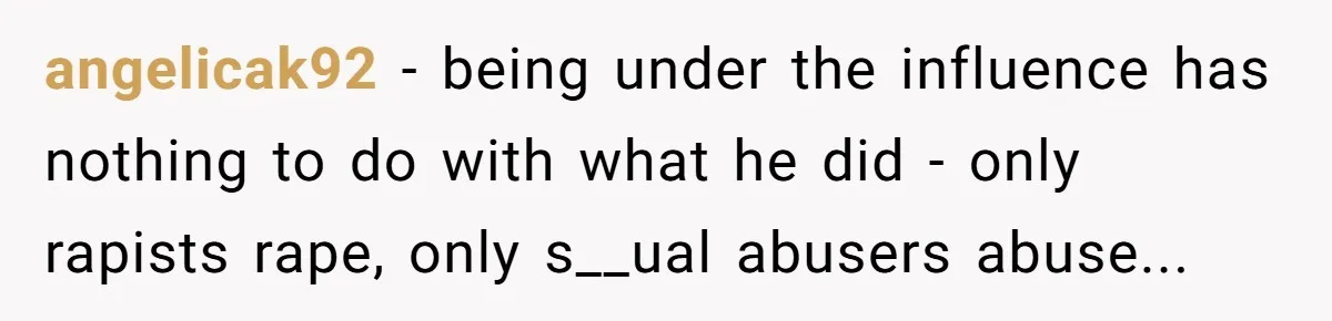 Sibling Bonds Are Tested When a Step-Nephew Needs Help After an Appalling Incident angelicak92 − being under the influence has nothing to do with what he did - only rapists rape, only s__ual abusers abuse...
