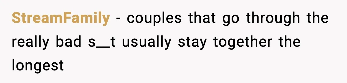 StreamFamily - couples that go through the really bad s__t usually stay together the longest