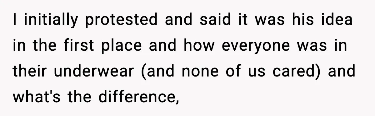 Man Wears A Speedo After Being Told His Underwear Was “Inappropriate” I initially protested and said it was his idea in the first place and how everyone was in their underwear (and none of us cared) and what's the difference,