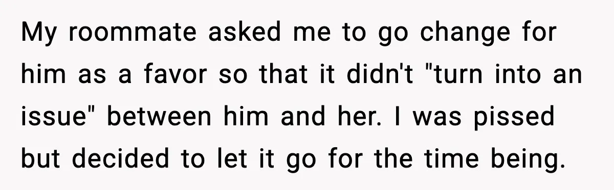 Man Wears A Speedo After Being Told His Underwear Was “Inappropriate” My roommate asked me to go change for him as a favor so that it didn't "turn into an issue" between him and her. I was pissed but decided to...