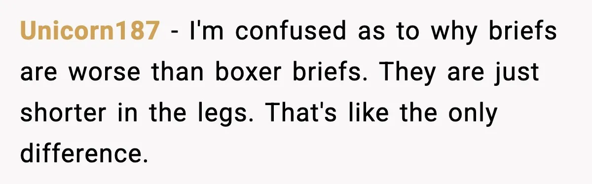 Man Wears A Speedo After Being Told His Underwear Was “Inappropriate” Unicorn187 - I'm confused as to why briefs are worse than boxer briefs. They are just shorter in the legs. That's like the only difference.
