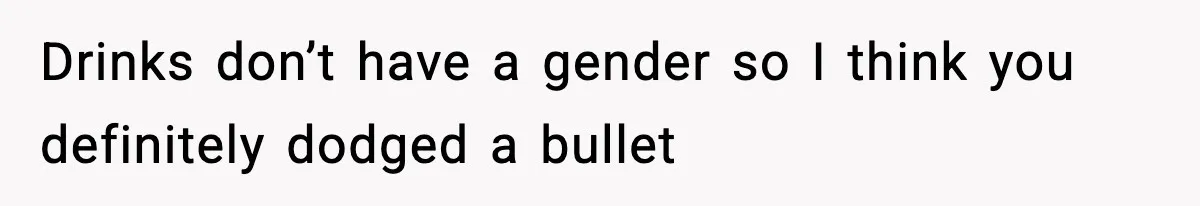 Man Fights Back With Cocktail Umbrellas After Girlfriend Calls His Drink “Gay” Drinks don’t have a gender so I think you definitely dodged a bullet