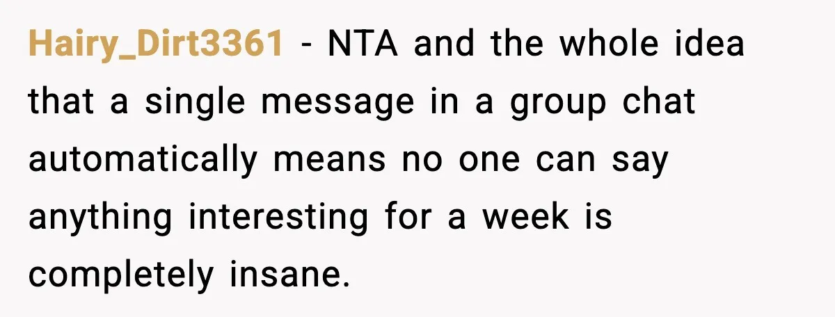 Pregnant Woman Shares Baby News, Cousin Claims She “Stole” Her Engagement Moment Hairy_Dirt3361 - NTA and the whole idea that a single message in a group chat automatically means no one can say anything interesting for a week is completely insane.
