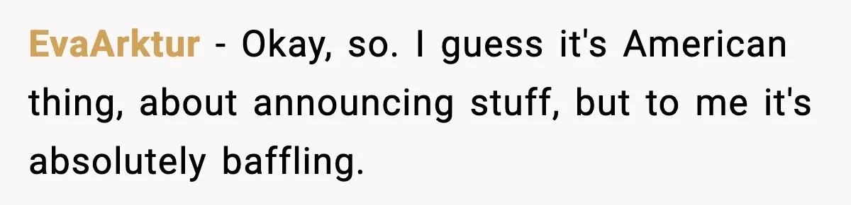 Pregnant Woman Shares Baby News, Cousin Claims She “Stole” Her Engagement Moment EvaArktur - Okay, so. I guess it's American thing, about announcing stuff, but to me it's absolutely baffling.
