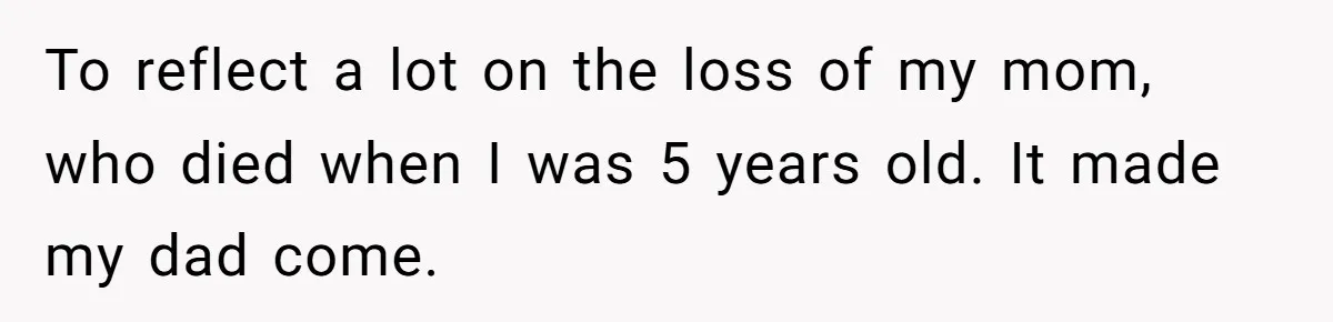 A Grieving Husband Rejects His Dad’s Pressure to Move on Quickly After His Wife Passes To reflect a lot on the loss of my mom, who died when I was 5 years old. It made my dad come.