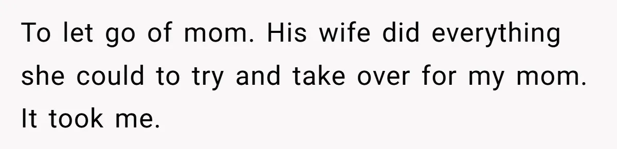 A Grieving Husband Rejects His Dad’s Pressure to Move on Quickly After His Wife Passes To let go of mom. His wife did everything she could to try and take over for my mom. It took me.