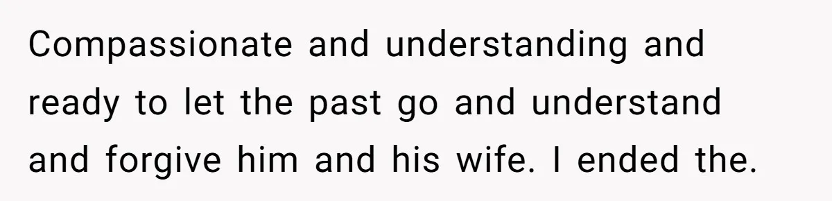 A Grieving Husband Rejects His Dad’s Pressure to Move on Quickly After His Wife Passes Compassionate and understanding and ready to let the past go and understand and forgive him and his wife. I ended the.