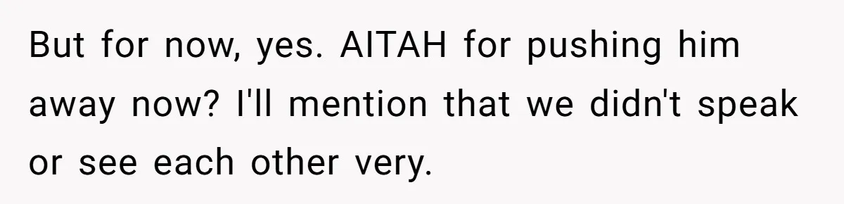 A Grieving Husband Rejects His Dad’s Pressure to Move on Quickly After His Wife Passes But for now, yes. AITAH for pushing him away now? I'll mention that we didn't speak or see each other very.