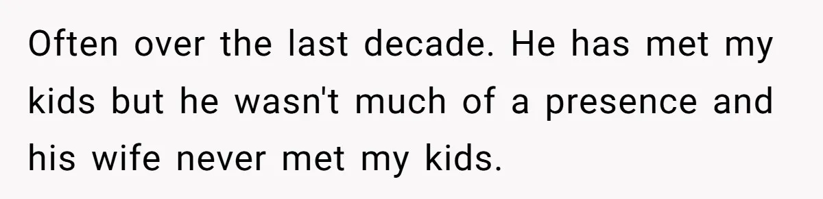 A Grieving Husband Rejects His Dad’s Pressure to Move on Quickly After His Wife Passes Often over the last decade. He has met my kids but he wasn't much of a presence and his wife never met my kids.