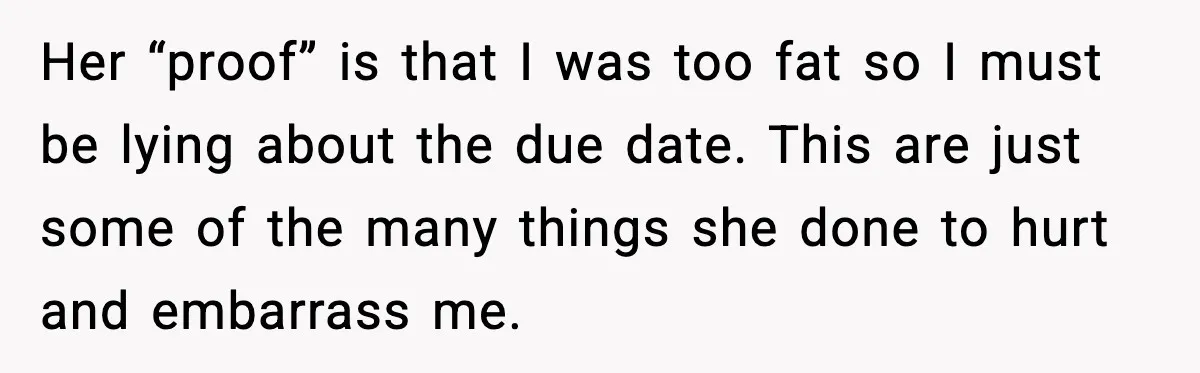 She Stole Her Granddaughter’s Welcome-Home Gifts Right Off the Porch Her “proof” is that I was too fat so I must be lying about the due date. This are just some of the many things she done to hurt and...