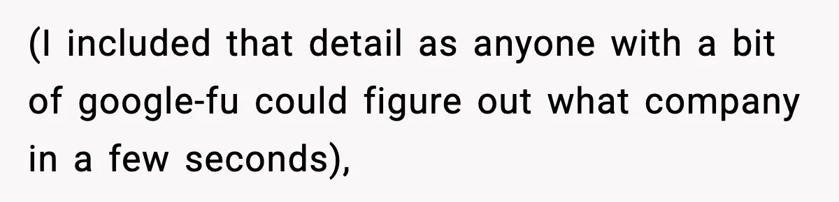 (I included that detail as anyone with a bit of google-fu could figure out what company in a few seconds),