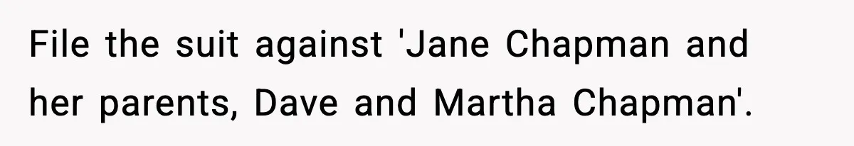 Homeowner Leaves Dog Poop In Fake Packages To Catch Kids Stealing Deliveries File the suit against 'Jane Chapman and her parents, Dave and Martha Chapman'.