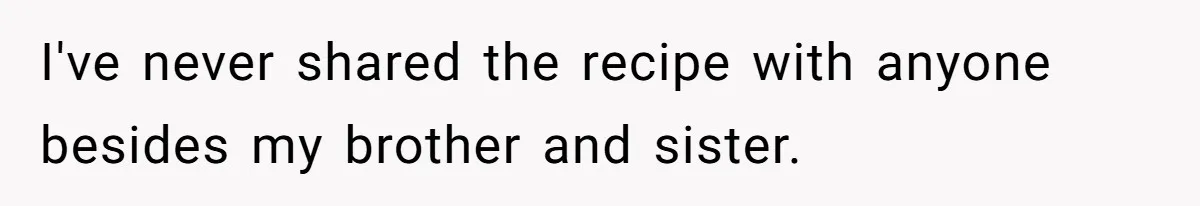 Teen Finds Out Family’s Secret Fudge Recipe Is Just A Can Recipe, Should She Spill The Beans? I've never shared the recipe with anyone besides my brother and sister.
