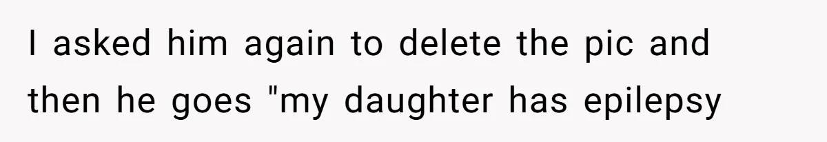 Woman Forces Stranger To Delete Bus Photo After He Snaps Her Seizure Alert Dog I asked him again to delete the pic and then he goes "my daughter has epilepsy