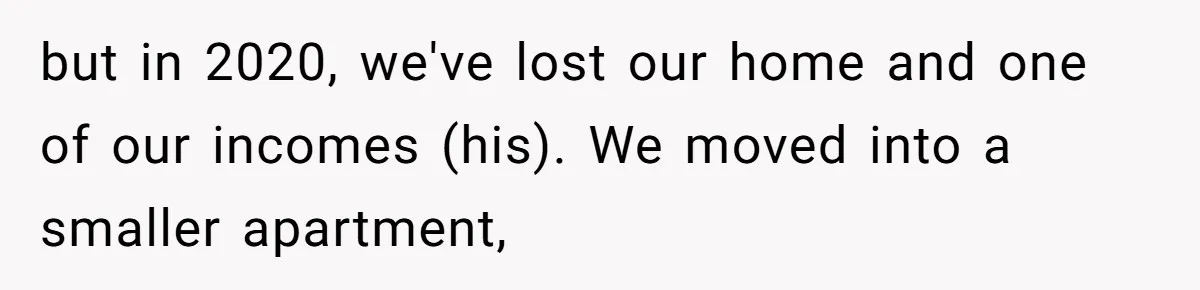 Wife Struggles To Afford Nursery While Unemployed Husband Refuses To Quit $250 Massages but in 2020, we've lost our home and one of our incomes (his). We moved into a smaller apartment,