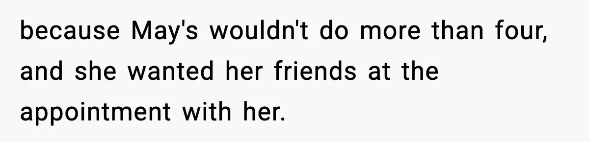 Bride Expected Her Twin To Gain Weight, Got A Reality Check Instead because May's wouldn't do more than four, and she wanted her friends at the appointment with her.