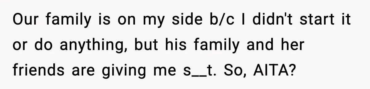 Bride Expected Her Twin To Gain Weight, Got A Reality Check Instead Our family is on my side b/c I didn't start it or do anything, but his family and her friends are giving me s__t. So, AITA?