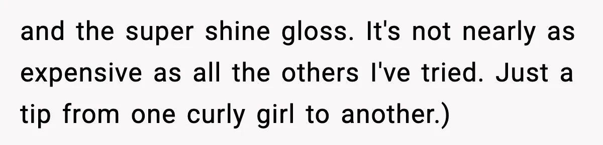 Bride Expected Her Twin To Gain Weight, Got A Reality Check Instead and the super shine gloss. It's not nearly as expensive as all the others I've tried. Just a tip from one curly girl to another.)