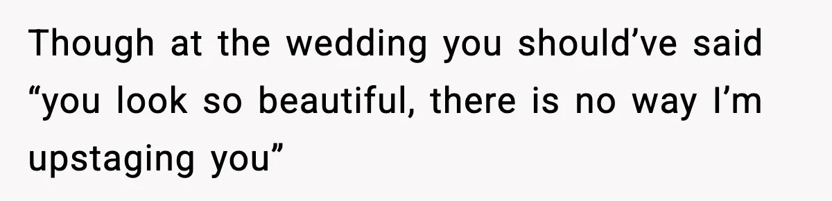 Bride Expected Her Twin To Gain Weight, Got A Reality Check Instead Though at the wedding you should’ve said “you look so beautiful, there is no way I’m upstaging you”