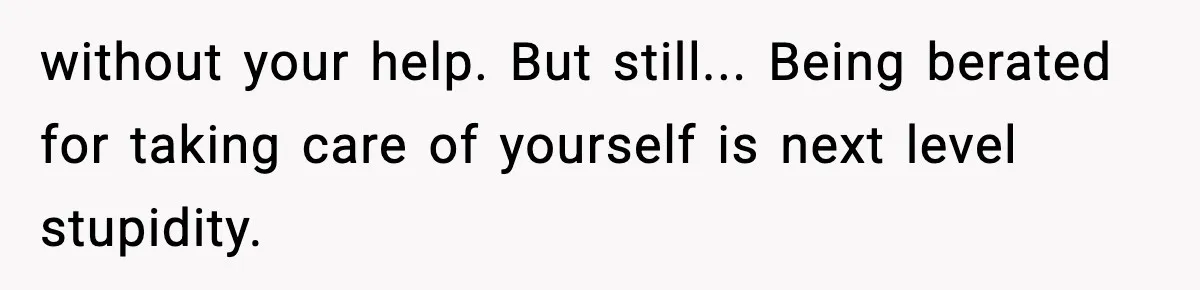 Bride Expected Her Twin To Gain Weight, Got A Reality Check Instead without your help. But still... Being berated for taking care of yourself is next level stupidity.