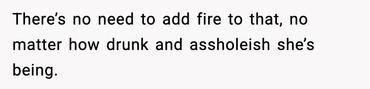 Bride Expected Her Twin To Gain Weight, Got A Reality Check Instead There’s no need to add fire to that, no matter how drunk and assholeish she’s being.