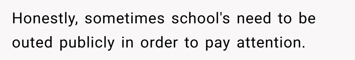 Honestly, sometimes school's need to be outed publicly in order to pay attention.