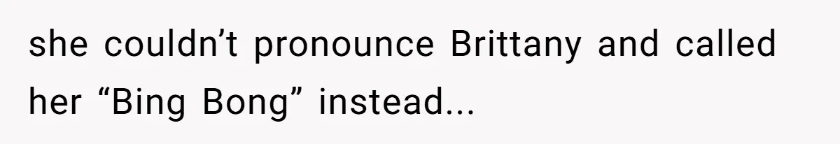 Family Explodes After Woman Claps Back At Stepsister Who Can’t Pronounce Her Name she couldn’t pronounce Brittany and called her “Bing Bong” instead...