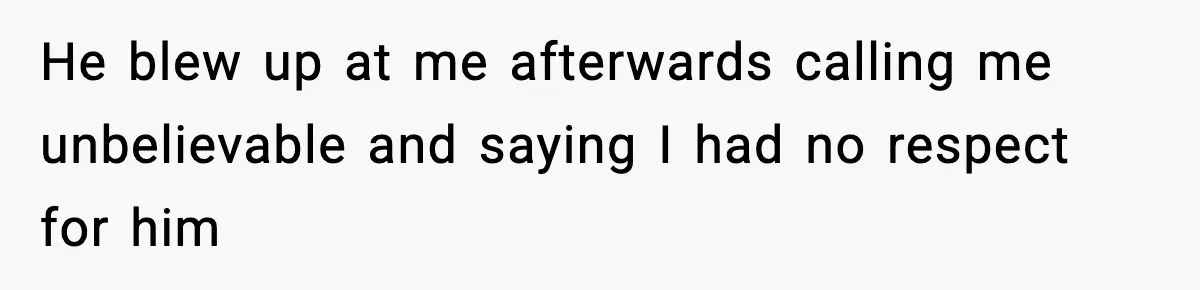 Wife Refuses To Leave Room After Husband Closes Bedroom Door To Comfort Female Best Friend He blew up at me afterwards calling me unbelievable and saying I had no respect for him