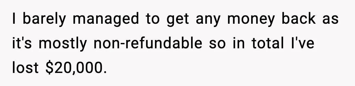 Woman Sells Ex-Fiancé’s Family Heirloom Ring After He Refuses To Help Pay $20K Cancelled Wedding Debt I barely managed to get any money back as it's mostly non-refundable so in total I've lost $20,000.