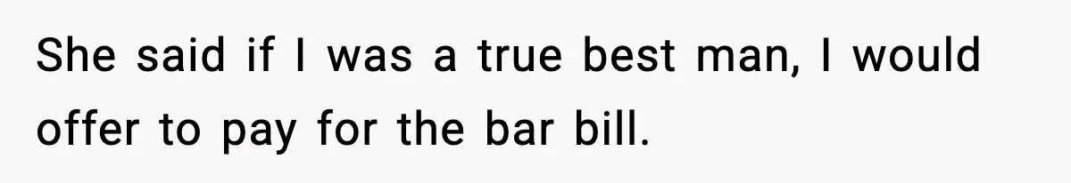 Best Man Skips $300 Gift And Warns Groom About Divorce In Wedding Toast After Bride’s Demands Cross The Line She said if I was a true best man, I would offer to pay for the bar bill.