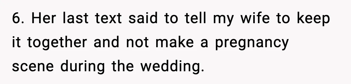 Best Man Skips $300 Gift And Warns Groom About Divorce In Wedding Toast After Bride’s Demands Cross The Line 6. Her last text said to tell my wife to keep it together and not make a pregnancy scene during the wedding.