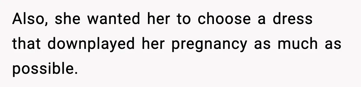 Best Man Skips $300 Gift And Warns Groom About Divorce In Wedding Toast After Bride’s Demands Cross The Line Also, she wanted her to choose a dress that downplayed her pregnancy as much as possible.