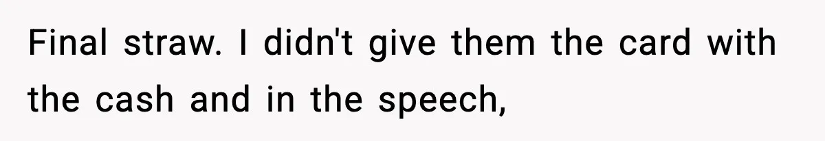 Best Man Skips $300 Gift And Warns Groom About Divorce In Wedding Toast After Bride’s Demands Cross The Line Final straw. I didn't give them the card with the cash and in the speech,