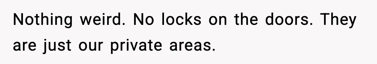 Man Keeps Replacing Items Wife Loses After She “Organizes” His Room Against His Wishes Nothing weird. No locks on the doors. They are just our private areas.