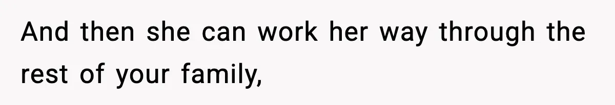 Woman Refuses To Attend SIL’s Baby Shower After Cruel Comments About Her Pregnancy And then she can work her way through the rest of your family,