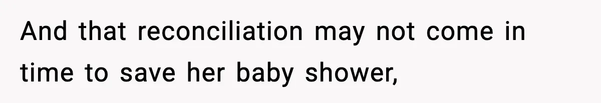 Woman Refuses To Attend SIL’s Baby Shower After Cruel Comments About Her Pregnancy And that reconciliation may not come in time to save her baby shower,