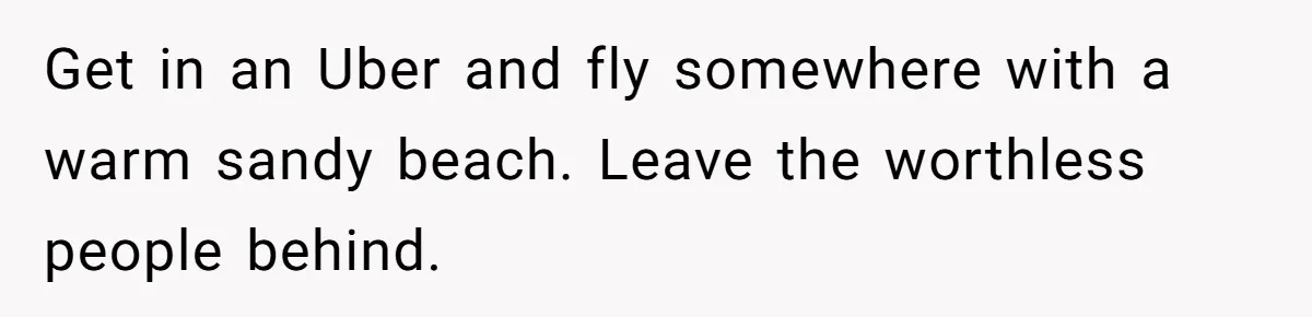 Boy Finally Calls Out Parents For Favoring Twins, They Accuse Him Of Emotional Manipulation Get in an Uber and fly somewhere with a warm sandy beach. Leave the worthless people behind.